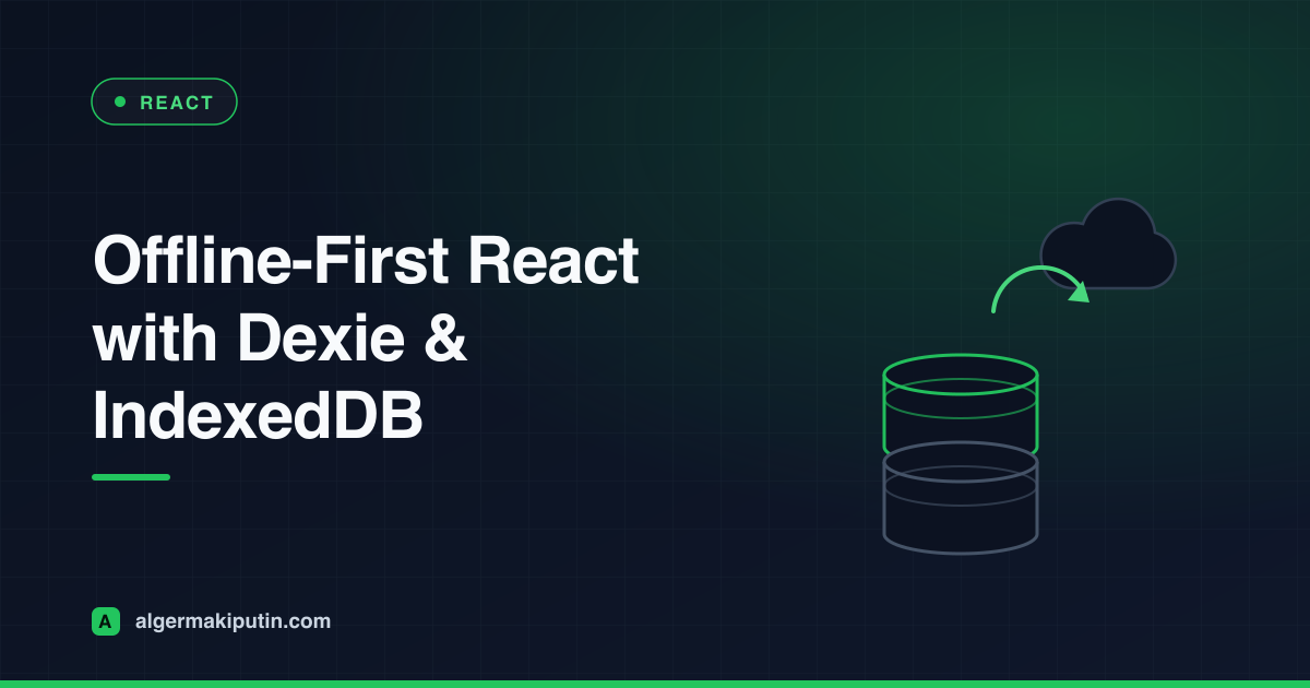 Building an Offline-First React App with Dexie and IndexedDB